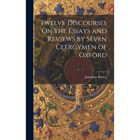 (영문도서) Twelve Discourses On the Essays and Reviews by Seven Clergymen of Oxford Hardcover, Legare Street Press, English, 9781020714344