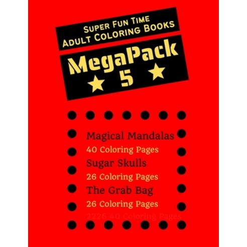 Super Fun Time MEGAPACK 5 - Adult Coloring Books: 3 Adult Coloring Books in 1 for the Price of 2 - F... Paperback, Independently Published, English, 9798588037006