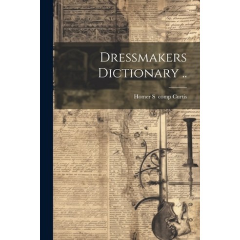 (영문도서) Dressmakers Dictionary .. Paperback, Legare Street Press, English, 9781021489104