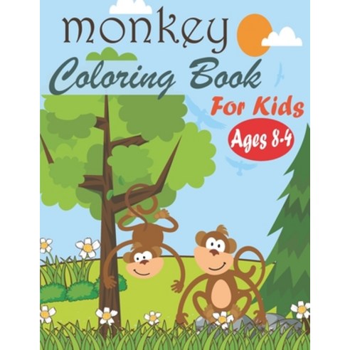 Monkey Coloring Book For Kids Ages 4-8: amazing Monkey Coloring Book For Boys & Girls . Paperback, Independently Published, English, 9798572913422