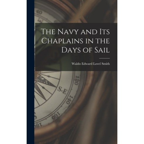 (영문도서) The Navy and Its Chaplains in the Days of Sail Hardcover, Hassell Street Press, English, 9781013441431