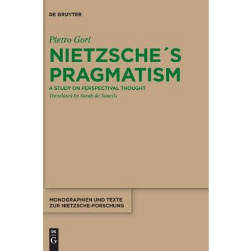 Nietzsche´s Pragmatism: A Study on Perspectival Thought Hardcover, de Gruyter, English, 9783110590944