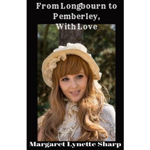 (영문도서) From Longbourn to Pemberley With Love Paperback, Createspace Independent Pub..., English, 9781724509123