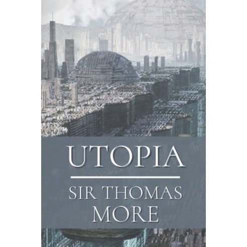 Utopia: Original Classics and Annotated Paperback, Independently Published, English, 9798599028680