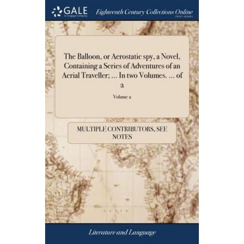 (영문도서) The Balloon or Aerostatic spy a Novel Containing a Series of Adventures of an Aerial Trave... Hardcover, Gale Ecco, Print Editions, English, 9781379929710