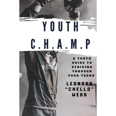 Youth C.H.A.M.P.: A Youth Guide to Striving Through Your Teens Paperback, Webbolutionary Motivation