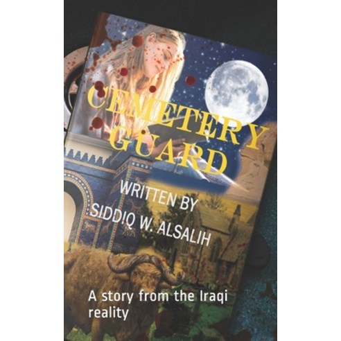 Cemetery guard: A story from the Iraqi reality Paperback, Independently Published