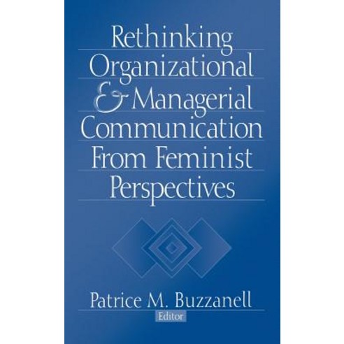 Rethinking Organizational and Managerial Communication from Feminist Perspectives Hardcover, Sage Publications, Inc, English, 9780761912781