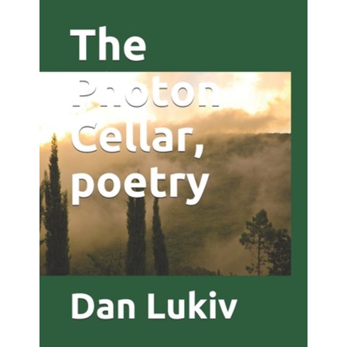 The Photon Cellar poetry Paperback, Independently Published