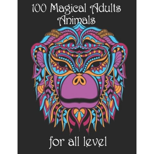 100 magical adults Animals for all level: Coloring Book with Lions Elephants Owls Horses Dogs C... Paperback, Independently Published, English, 9798734573501