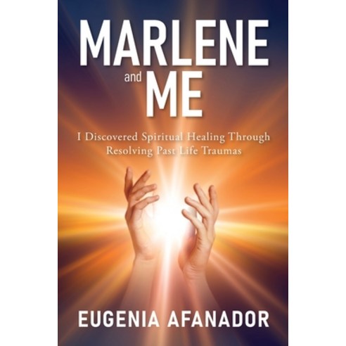 (영문도서) Marlene and Me: I Discovered Spiritual Healing Through Resolving Past Life Traumas Paperback, Eugenia Morfield, English, 9780578378800