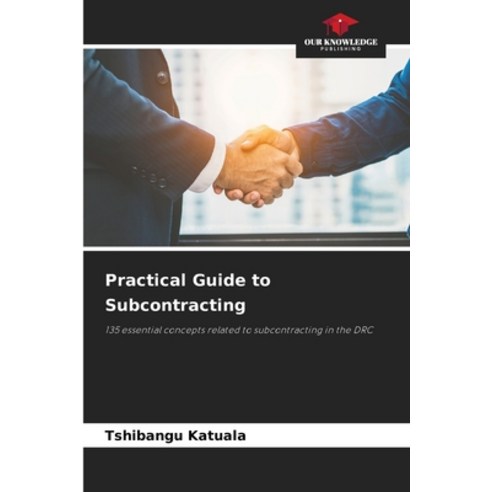 (영문도서) Practical Guide to Subcontracting Paperback, Our Knowledge ...