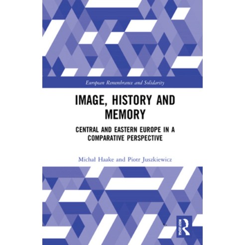 (영문도서) Image History and Memory: Central and Eastern Europe in a Comparative Perspective Hardcover, Routledge, English, 9781032206240