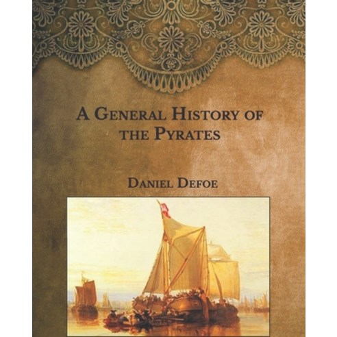 A General History of the Pyrates: from their first rise and settlement in the island of Providence ... Paperback, Independently Published, English, 9798590929009