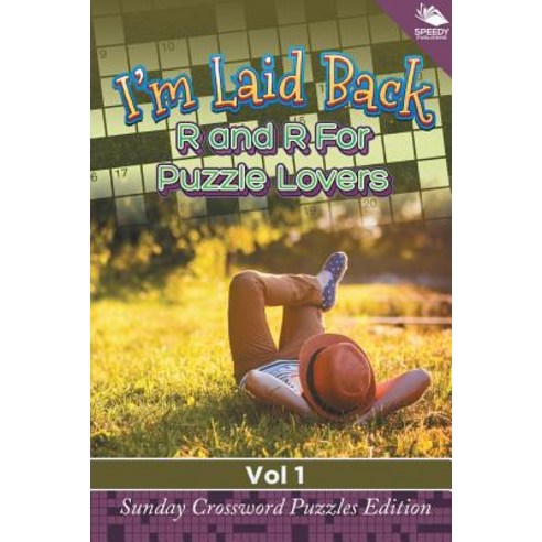 I''m Laid Back: R and R For Puzzle Lovers Vol 1: Sunday Crossword Puzzles Edition Paperback, Speedy Publishing LLC, English, 9781682804377