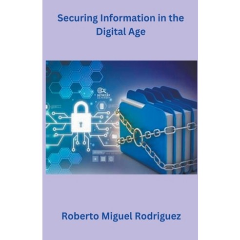 (영문도서) Securing Information in the Digital Age Paperback, Roberto Miguel Rodriguez, English, 9798223891154