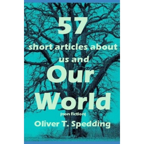 57 Articles About Us and Our World (non-fiction) Paperback, Independently Published, English, 9798709327870