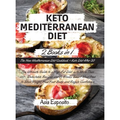 (영문도서) Keto Mediterranean Diet: -2 BOOKS IN 1- The New Mediterranean Diet Cookbook + Keto Diet After... Hardcover, Asia Esposito, English, 9781802781038