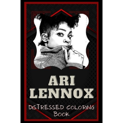 Ari Lennox Distressed Coloring Book: Artistic Adult Coloring Book ...