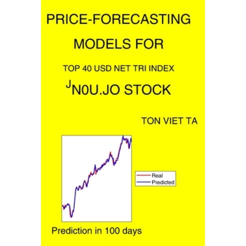 Price-Forecasting Models for Top 40 USD Net TRI Index ^JN0U.JO Stock Paperback, Independently Published, English, 9798719633152