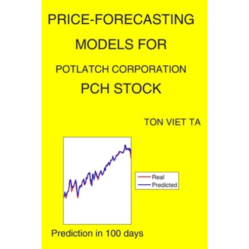 Price-Forecasting Models for Potlatch Corporation PCH Stock Paperback, Independently Published