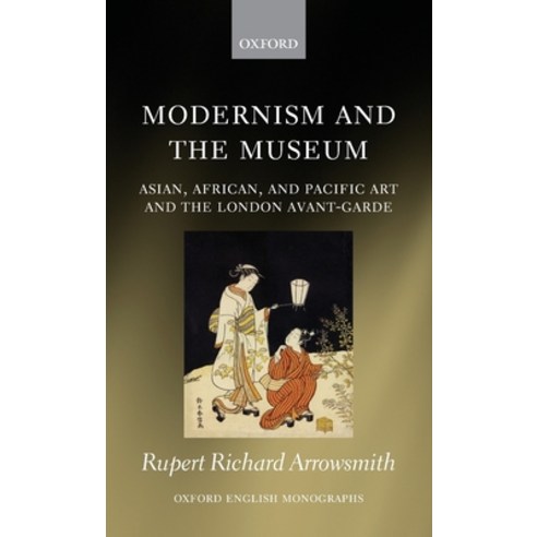 (영문도서) Modernism and the Museum Hardcover, Oxford University Press, USA, English, 9780199593699