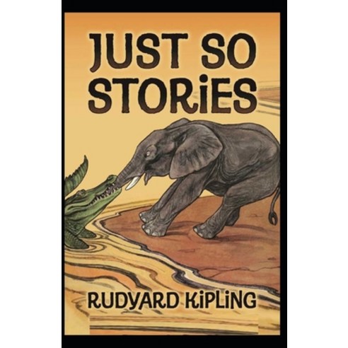 (영문도서) Just So Stories BY Rudyard Kipling: (Annotated Edition) Paperback, Independently Published, English, 9798513695912