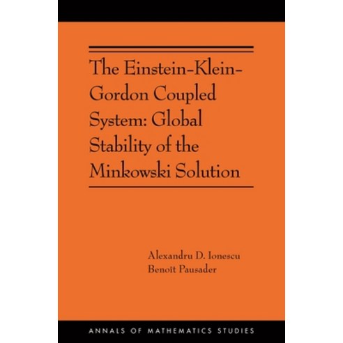 (영문도서) The Einstein-Klein-Gordon Coupled System: Global Stability of the Minkowski Solution: (Ams-213) Hardcover, Princeton University Press, English, 9780691233055