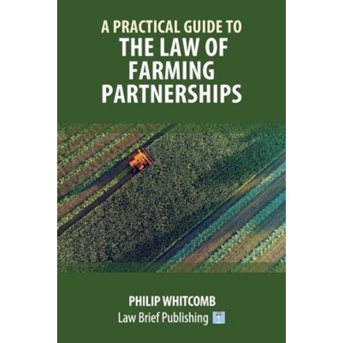 A Practical Guide to the Law of Farming Partnerships Paperback, Law Brief Publishing, English, 9781912687329
