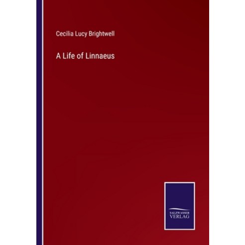 (영문도서) A Life of Linnaeus Paperback, Salzwasser-Verlag, English, 9783375134624