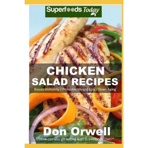 Chicken Salad Recipes: Over 50 Quick & Easy Gluten Free Low Cholesterol Whole Foods Recipes full of ... Paperback, Independently Published