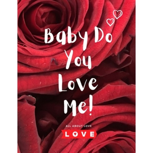 (영문도서) Baby Do You Love Me: A Book that can change your Perspective about Love with one of the best ... Paperback, Independently Published, English, 9798714627941
