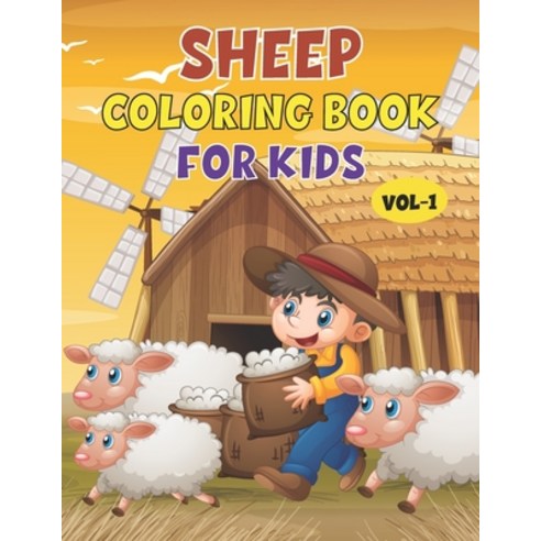 Sheep Coloring Book For Kids: Best Sheep Children Activity Book for Kids Boys & Girls. Cute Fun Fac... Paperback, Independently Published, English, 9798709528970