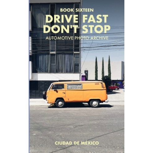 (영문도서) Drive Fast Don''t Stop - Book 16: Mexico City Mexico: Mexico City Mexico Paperback, Blurb, English, 9798211436183