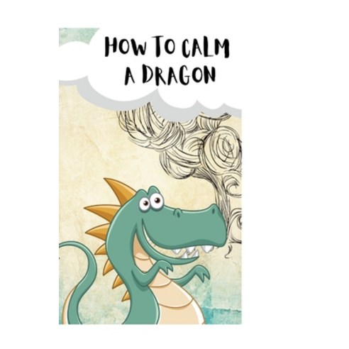 (영문도서) How to Calm Your Dragons: a mindful story about the power of attention Hardcover, Lulu.com, English, 9781312830356
