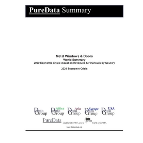 Metal Windows & Doors World Summary: 2020 Economic Crisis Impact on Revenues & Financials by Country Paperback, Independently Published