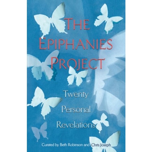 (영문도서) The Epiphanies Project: Twenty Personal Revelations Paperback, Manifest Publications, English, 9781737664604