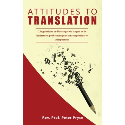 Attitudes to Translation Hardcover, Dr. Peter Pryce