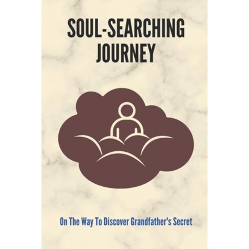 (영문도서) Soul-Searching Journey: On The Way To Discover Grandfather''s Secret Paperback, Independently Published, English, 9798768351304