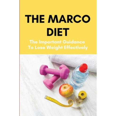(영문도서) The Marco Diet: The Important Guidance To Lose Weight Effectively: Macrobiotic Diet Recipes Easy Paperback, Independently Published, English, 9798503717198