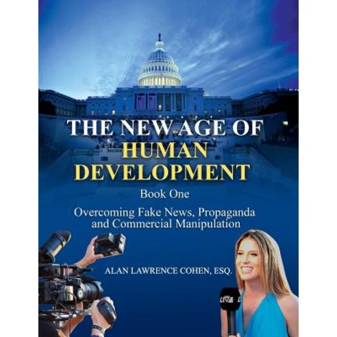 (영문도서) The New Age of Human Development - Book I - Overcoming Fake News Propaganda and Commercial ... Paperback, Independently Published, English, 9781078165488