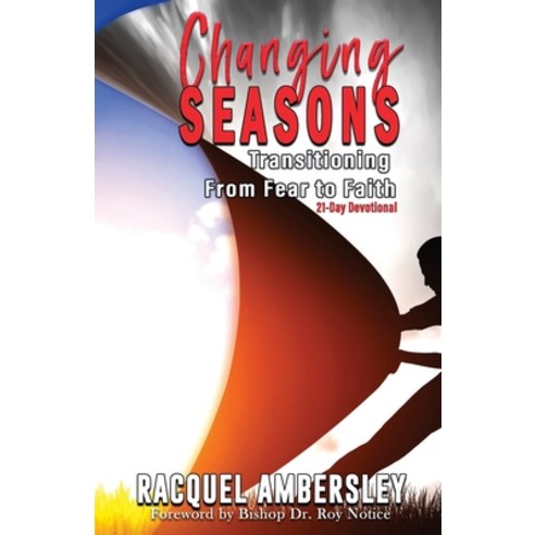 Changing Seasons: Transitioning From Fear to Faith A 21-Day Devotional Paperback, Dayelight Publishers, English, 9781953759634