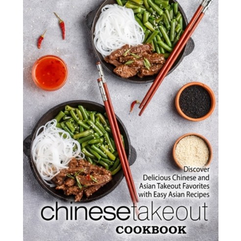 Chinese Takeout Cookbook: Discover Delicious Chinese and Asian Takeout Favorites with Easy Asian Rec... Paperback, Createspace Independent Pub..., English, 9781977544674