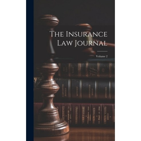 (영문도서) The Insurance Law Journal; Volume 2 Hardcover, Legare Street Press, English, 9781021112354