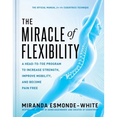 (영문도서) The Miracle of Flexibility: A Head-To-Toe Program to Increase Strength Improve Mobility and... Hardcover, S&s/Simon Element, English, 9781668000168
