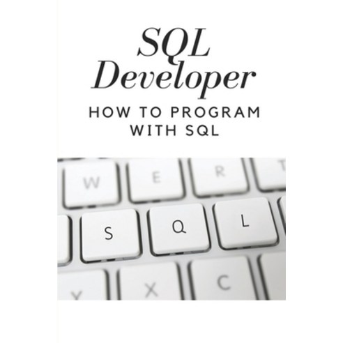 (영문도서) SQL Developer: How To Program With SQL: Learn Sql Code Paperback, Independently Published, English, 9798546013394