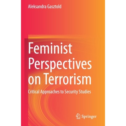 Feminist Perspectives on Terrorism: Critical Approaches to Security Studies Paperback, Springer, English, 9783030372361