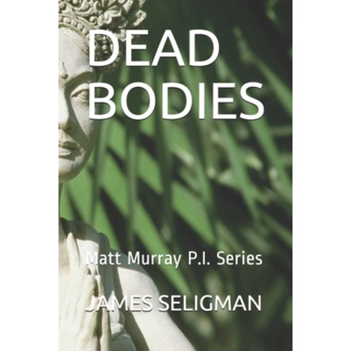 (영문도서) Dead Bodies: Matt Murray P.I. Series Paperback, Independently Published, English, 9798664560169