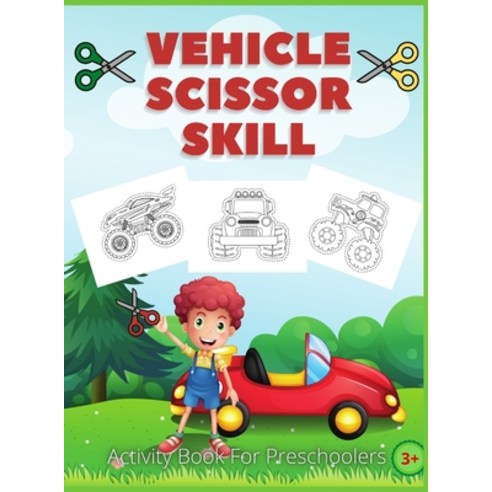Vehicle Scissor Skill: Fun And Easy Scissor Skills Activity Book For Preschoolers - Sport Car Truck... Hardcover, G. McBride, English, 9781678055509
