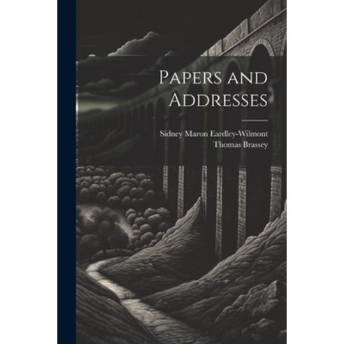(영문도서) Papers and Addresses Paperback, Legare Street Press, English, 9781022169623